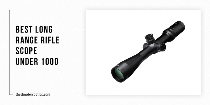 best long range rifle scope under 1000