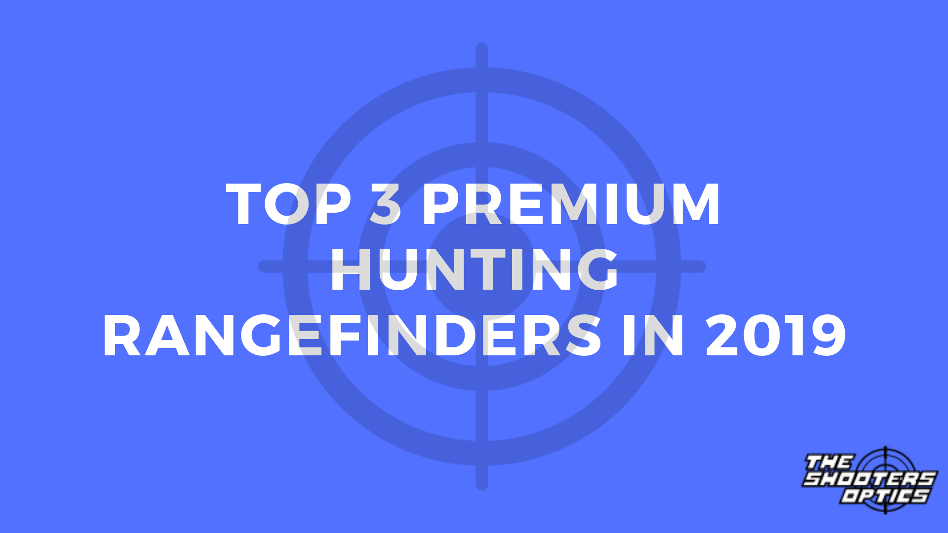 Top 3 Premium Hunting Rangefinders in 2019